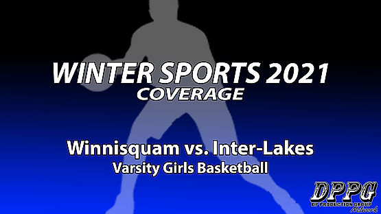 GIRLS BASKETBALL: Winnisquam vs. Inter-Lakes (1/22/2021)
